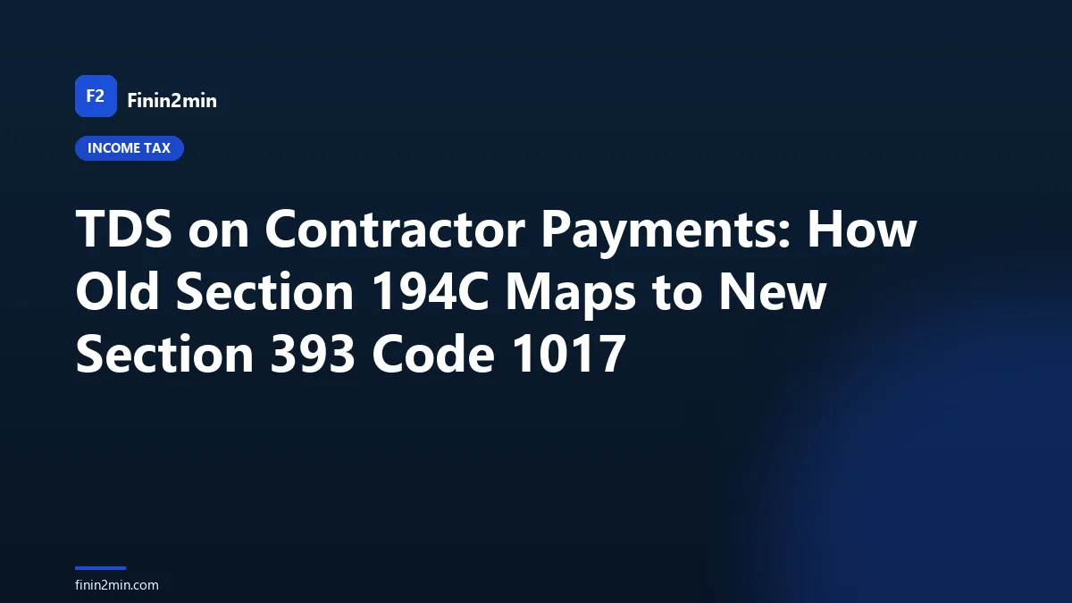 TDS on Contractor Payments: How Old Section 194C Maps to New Section 393 Code 1017