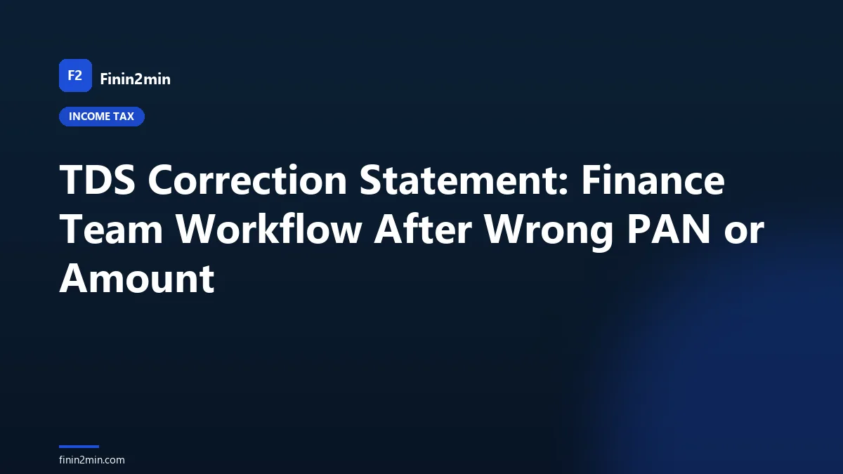 TDS Correction Statement: Finance Team Workflow After Wrong PAN or Amount