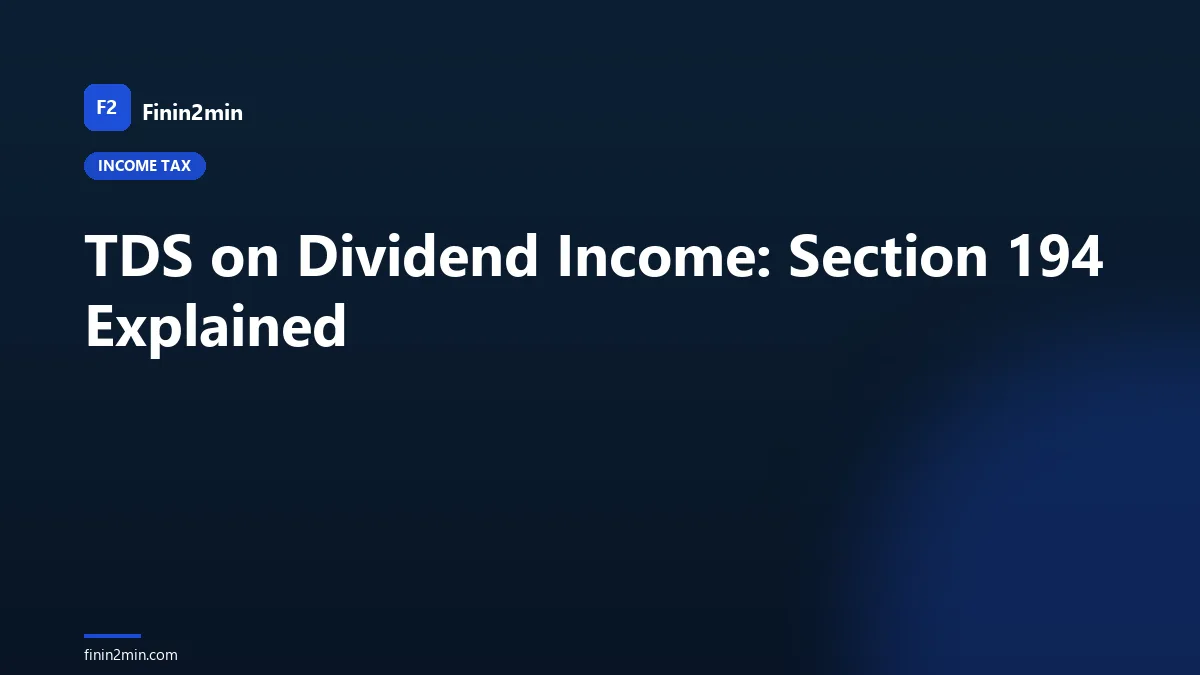 TDS on Dividend Income: Section 194 Explained