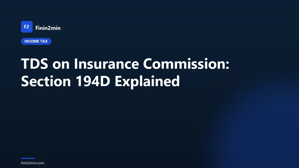 TDS on Insurance Commission: Section 194D Explained
