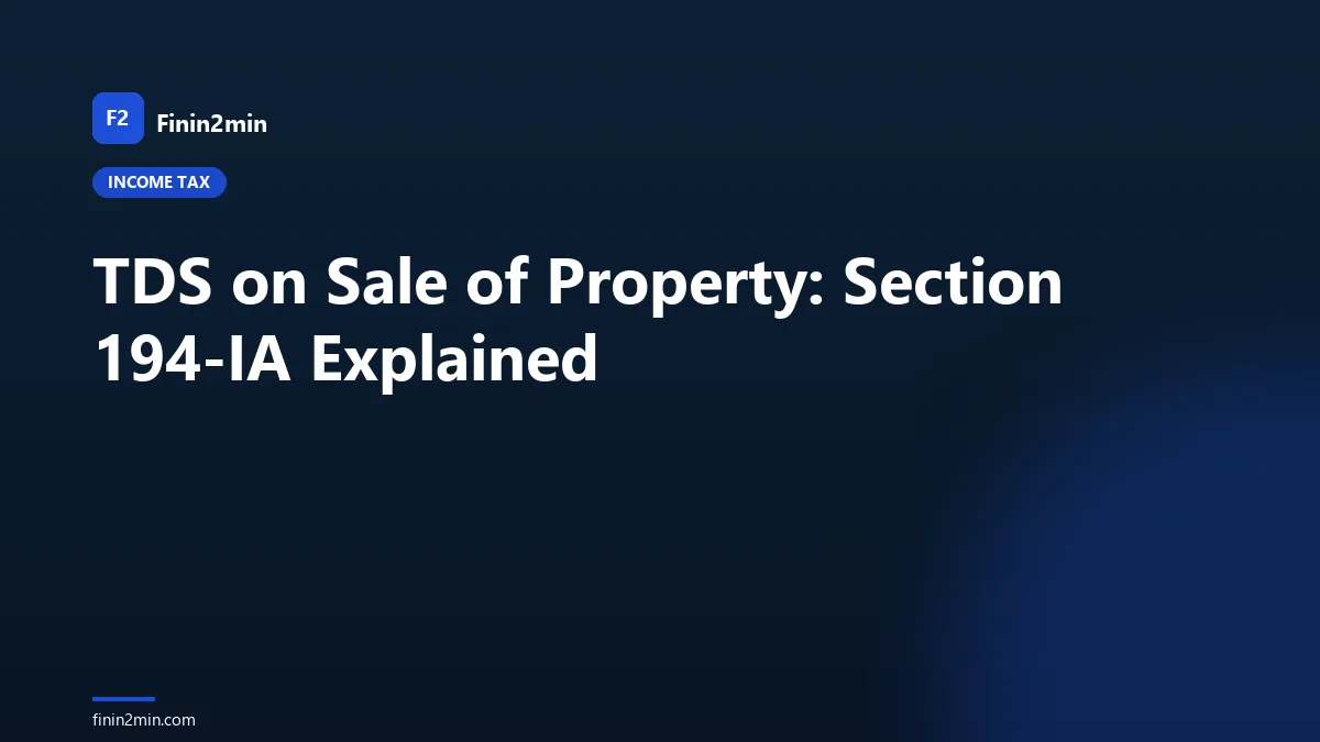 TDS on Sale of Property: Section 194-IA Explained