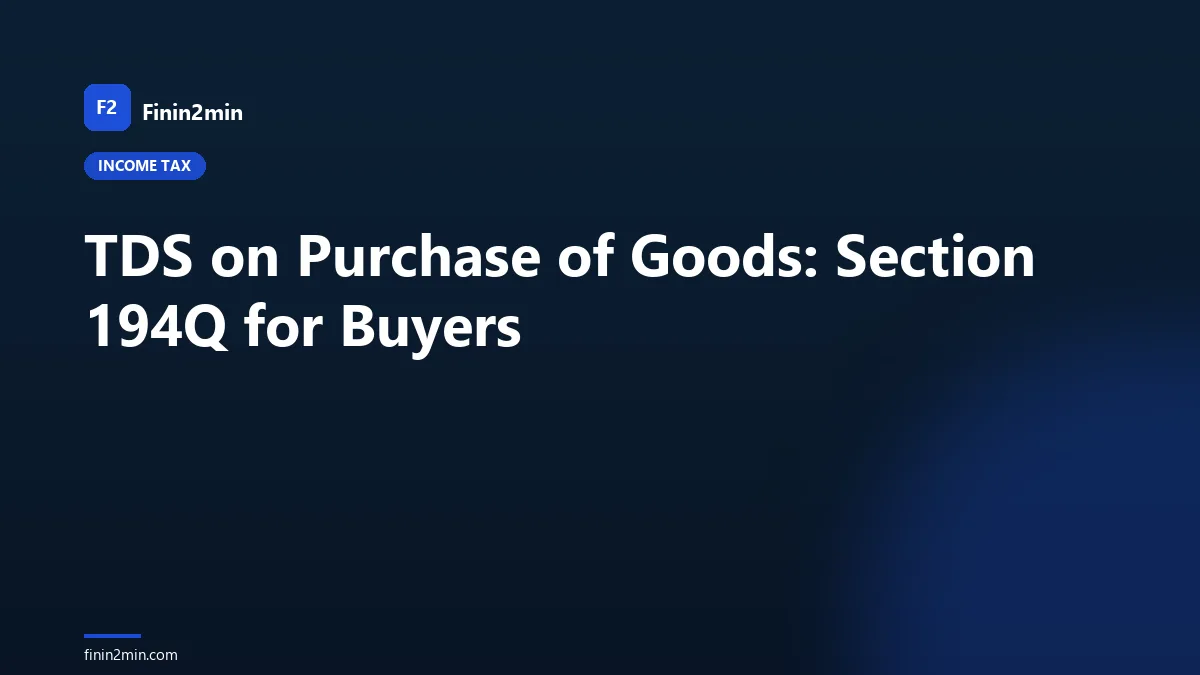 TDS on Purchase of Goods: Section 194Q for Buyers