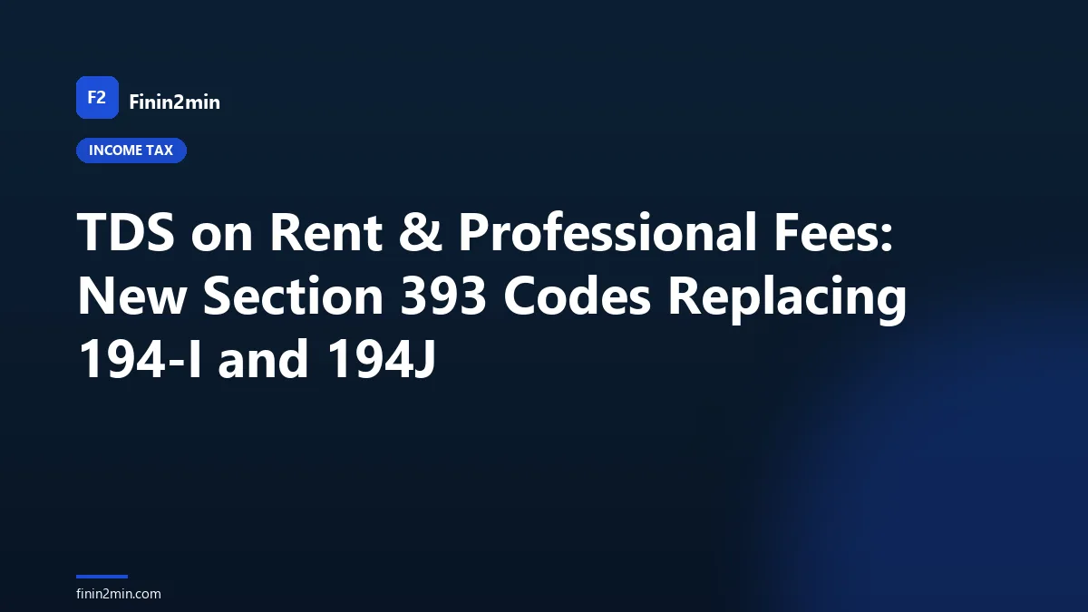 TDS on Rent & Professional Fees: New Section 393 Codes Replacing 194-I and 194J