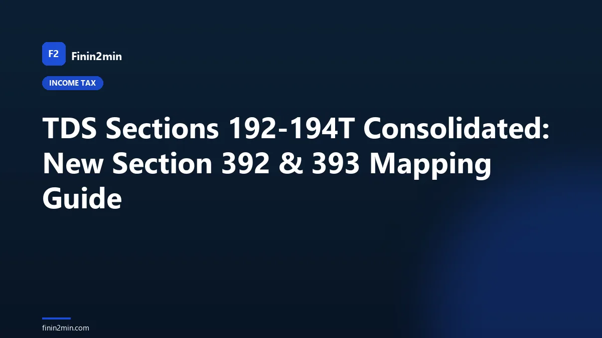 TDS Sections 192-194T Consolidated: New Section 392 &amp; 393 Mapping Guide