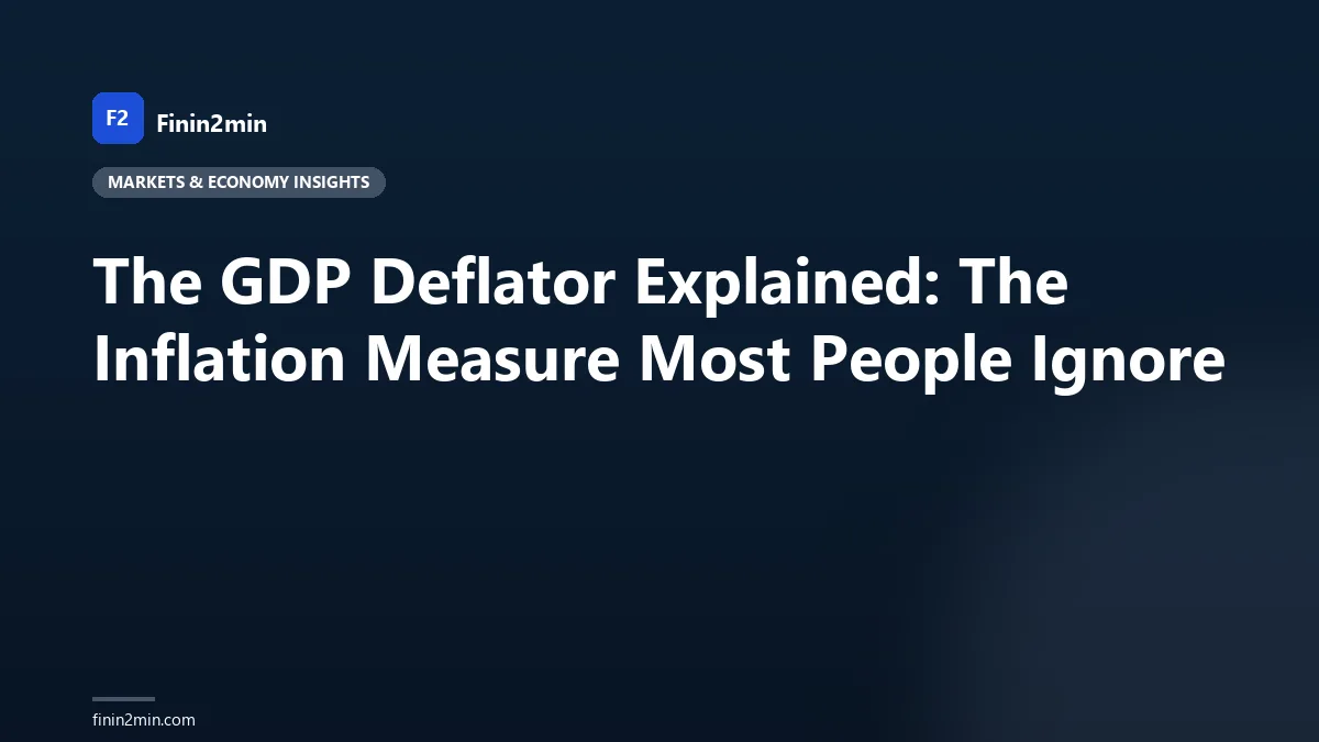 The GDP Deflator Explained: The Inflation Measure Most People Ignore