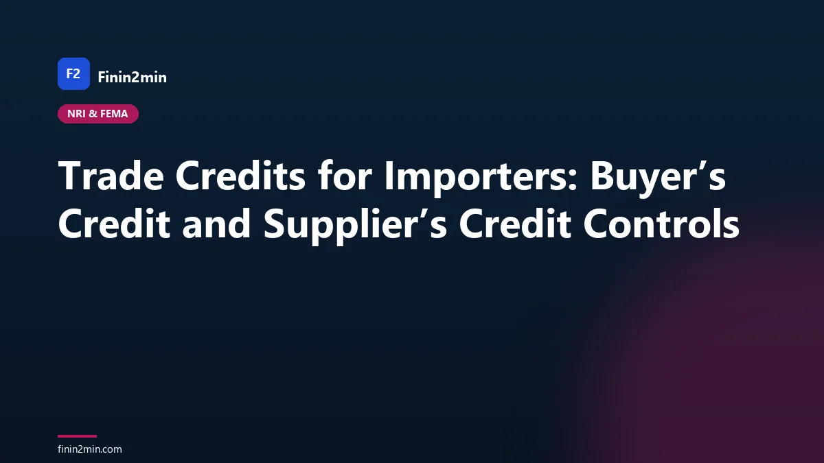 Trade Credits for Importers: Buyer’s Credit and Supplier’s Credit Controls