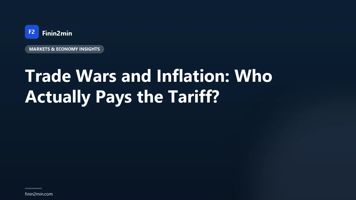 Trade Wars and Inflation: Who Actually Pays the Tariff?