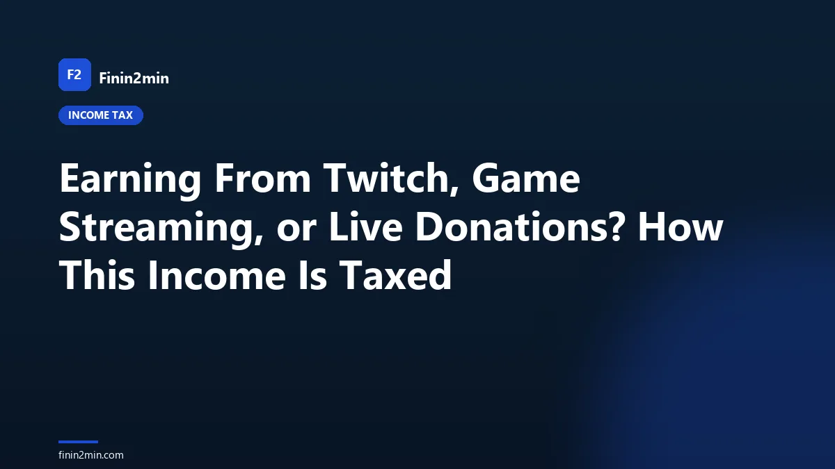 Earning From Twitch, Game Streaming, or Live Donations? How This Income Is Taxed
