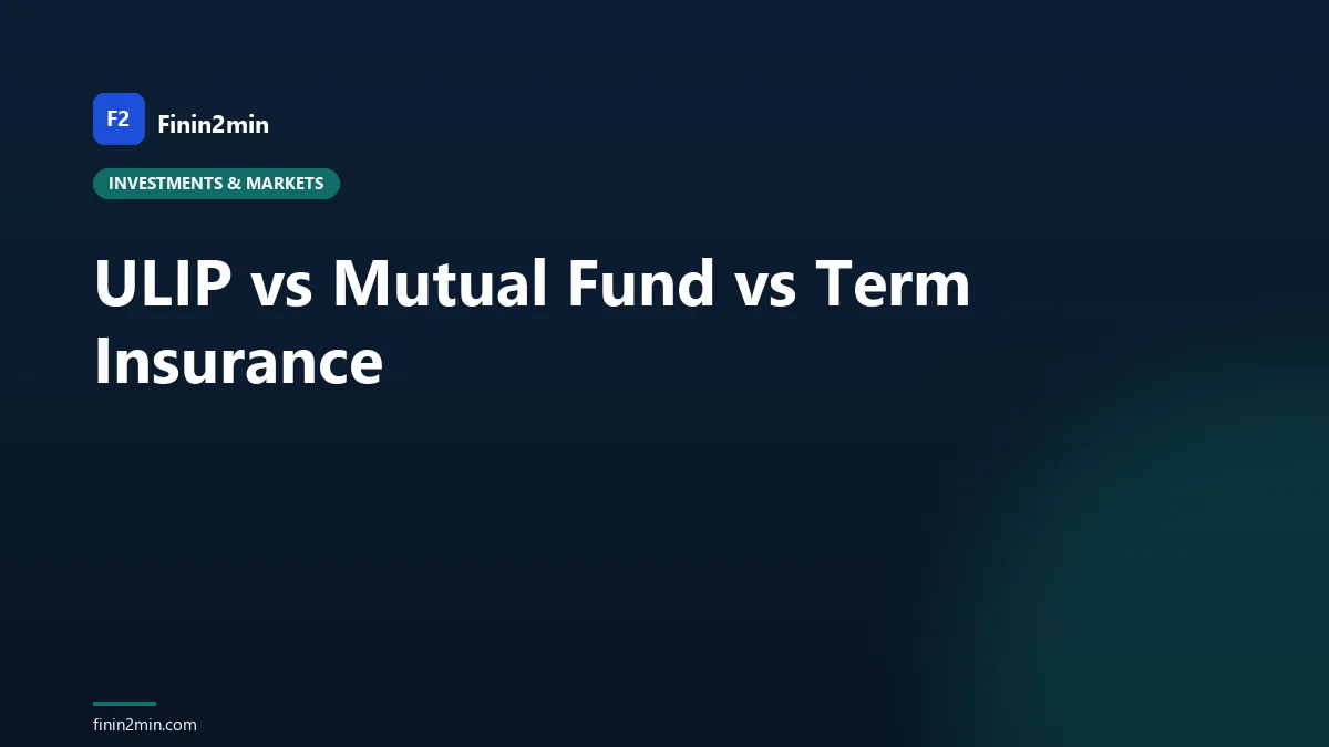 ULIP vs Mutual Fund vs Term Insurance