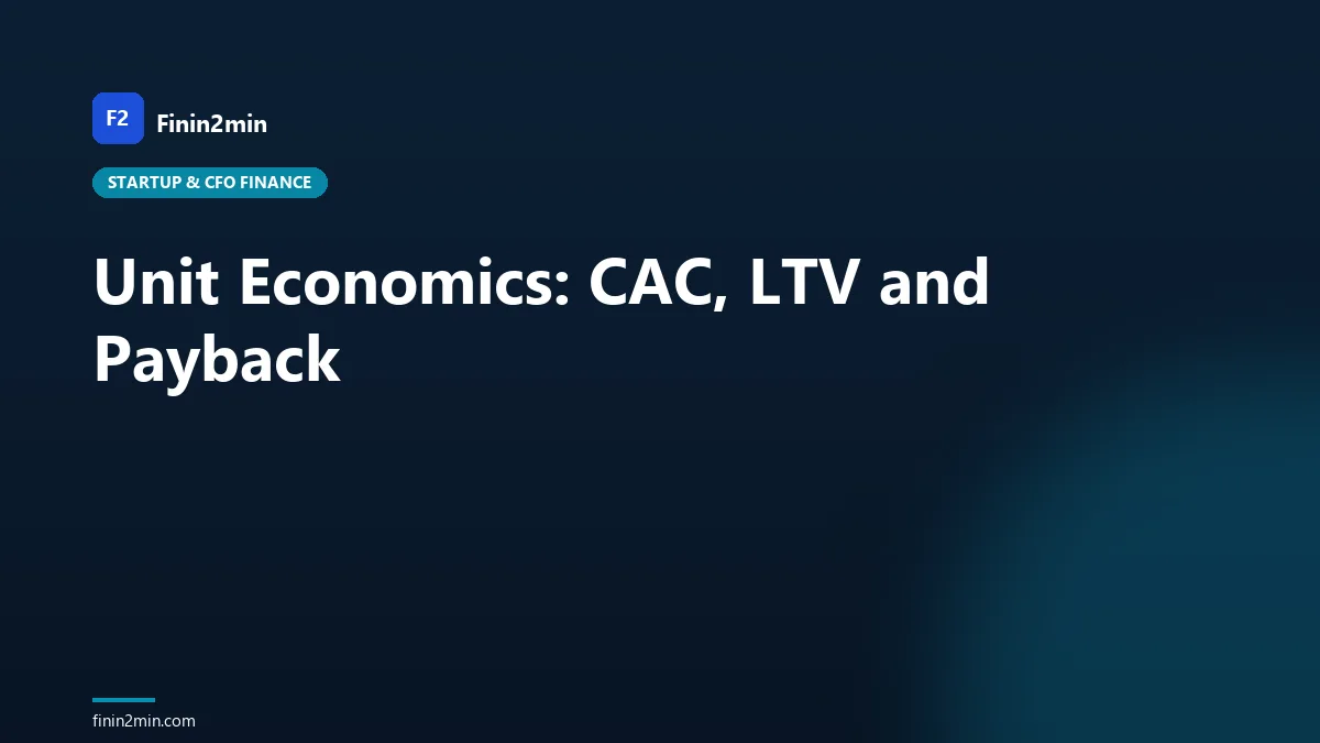 Unit Economics: CAC, LTV and Payback