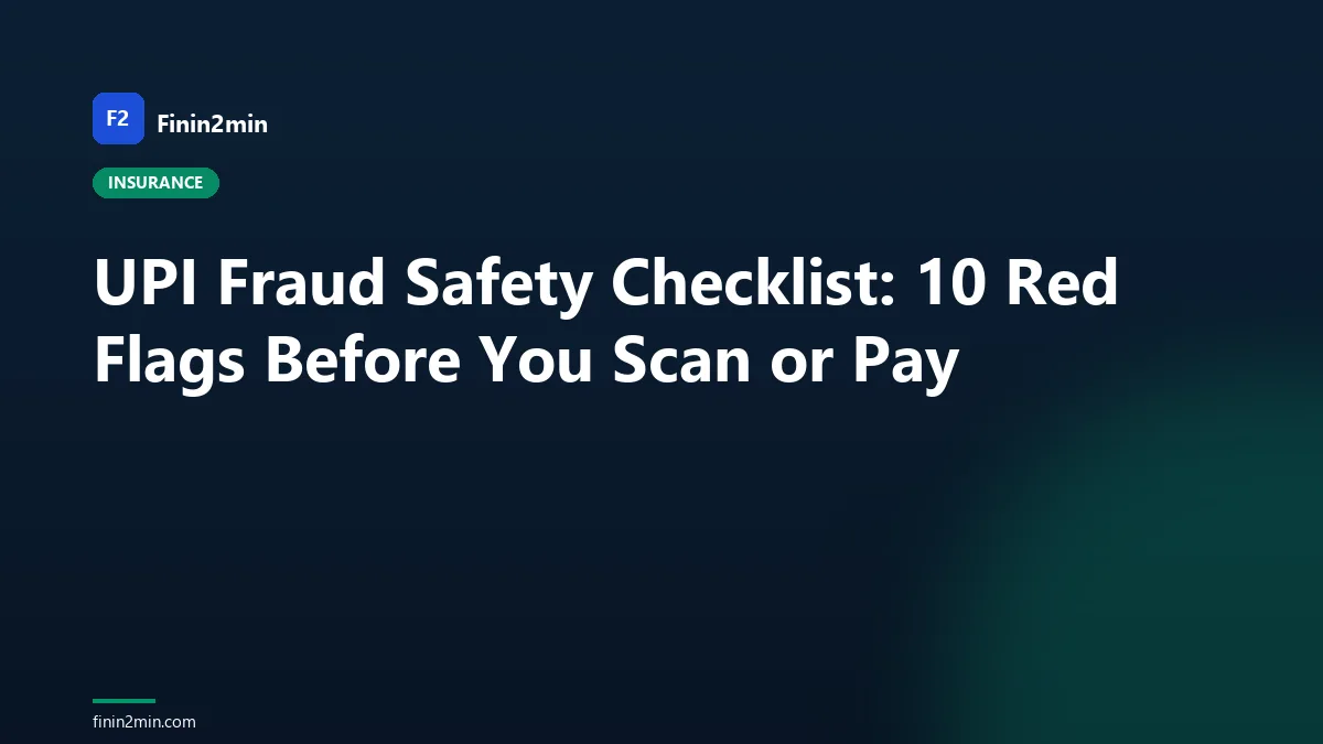 UPI Fraud Safety Checklist: 10 Red Flags Before You Scan or Pay