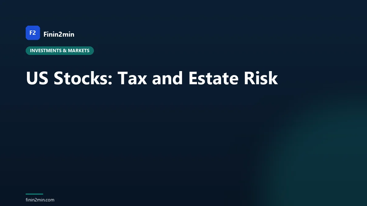 US Stocks: Tax and Estate Risk