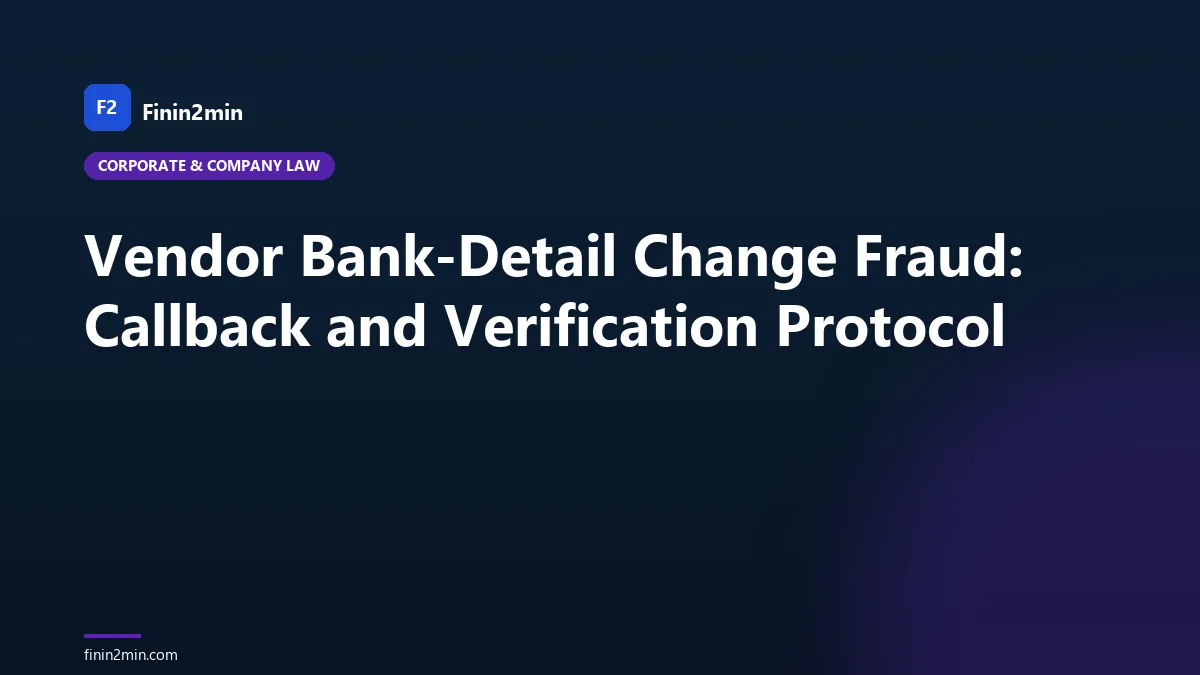 Vendor Bank-Detail Change Fraud: Callback and Verification Protocol