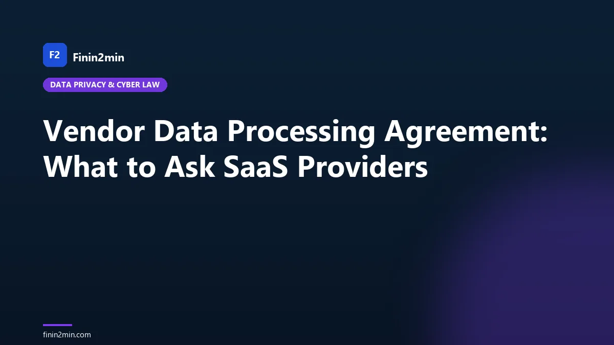 Vendor Data Processing Agreement: What to Ask SaaS Providers