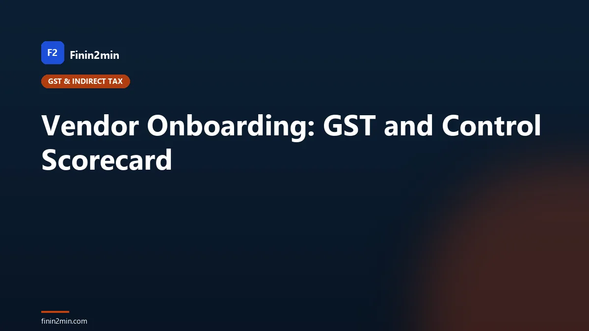 Vendor Onboarding: GST and Control Scorecard
