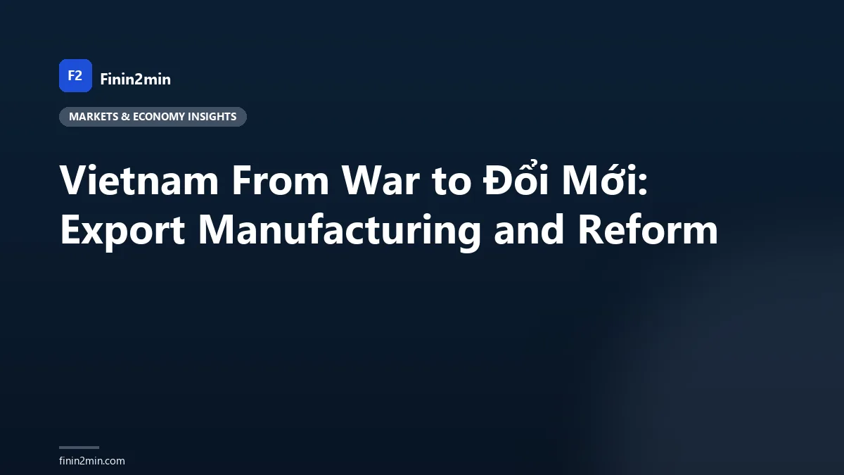Vietnam From War to Đổi Mới: Export Manufacturing and Reform