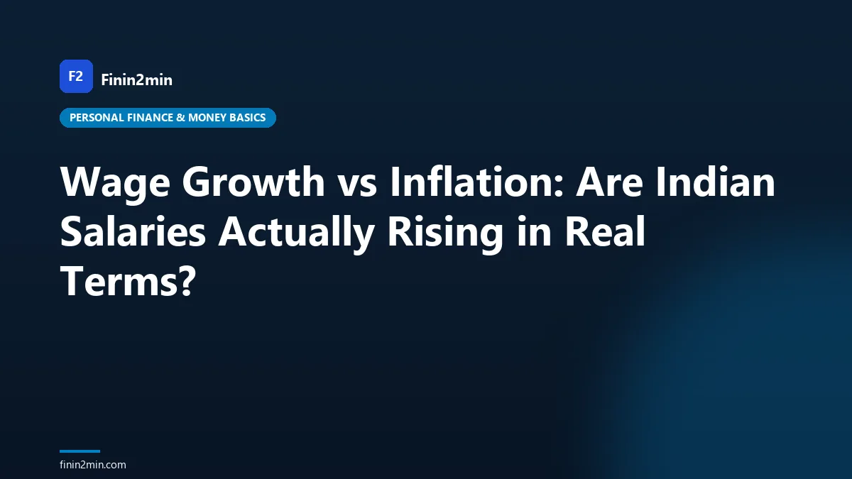 Wage Growth vs Inflation: Are Indian Salaries Actually Rising in Real Terms?