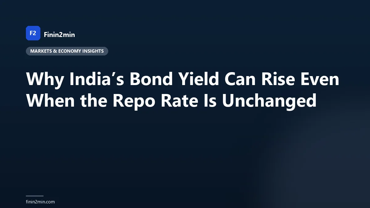 Why India’s Bond Yield Can Rise Even When the Repo Rate Is Unchanged