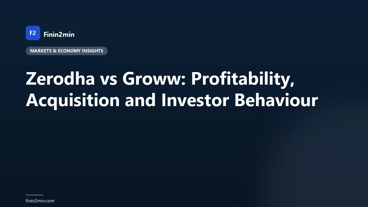 Zerodha vs Groww: Profitability, Acquisition and Investor Behaviour