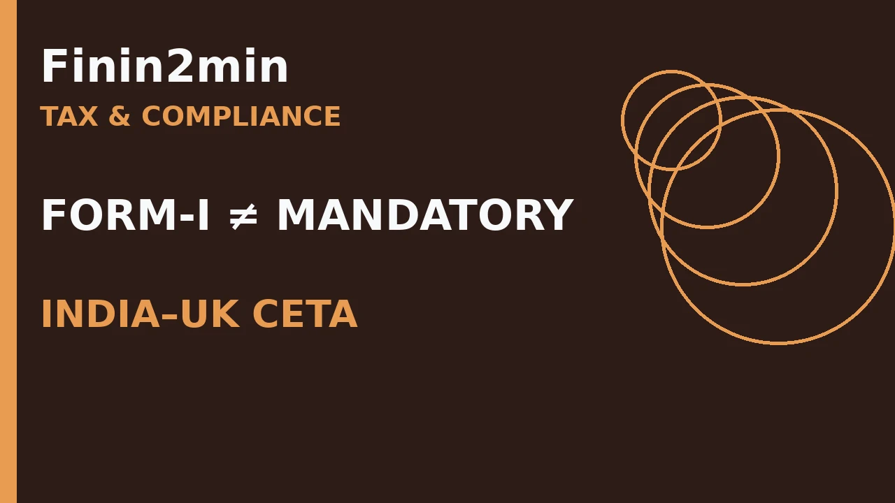 CBIC Clarifies India–UK CETA Origin Claims: Valid Origin Declaration Is Enough; Form-I Is Not a Bill-of-Entry Precondition