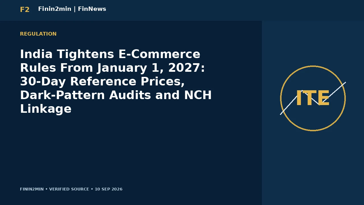 India Tightens E-Commerce Rules From January 1, 2027: 30-Day Reference Prices, Dark-Pattern Audits and NCH Linkage