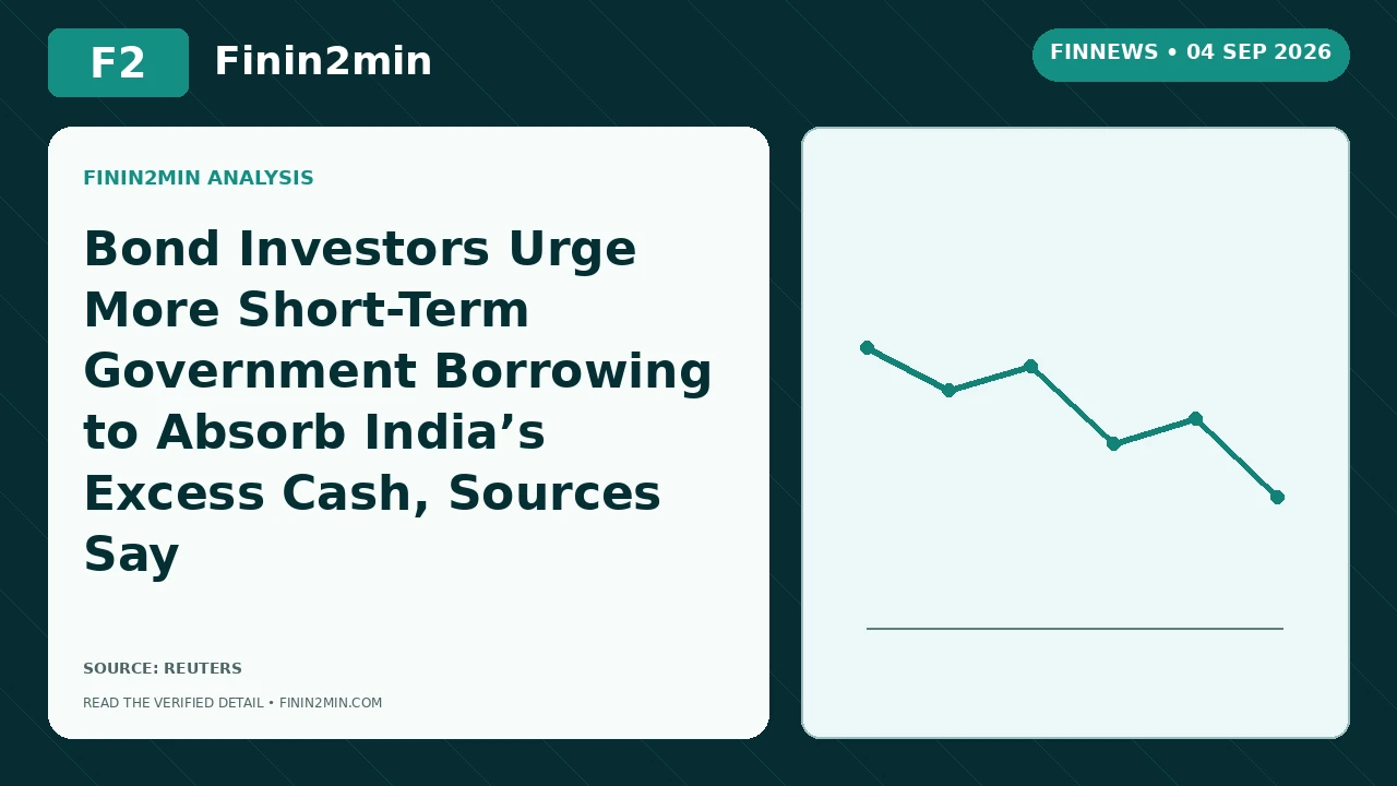 Bond Investors Urge More Short-Term Government Borrowing to Absorb India’s Excess Cash, Sources Say | Finin2min FinNews