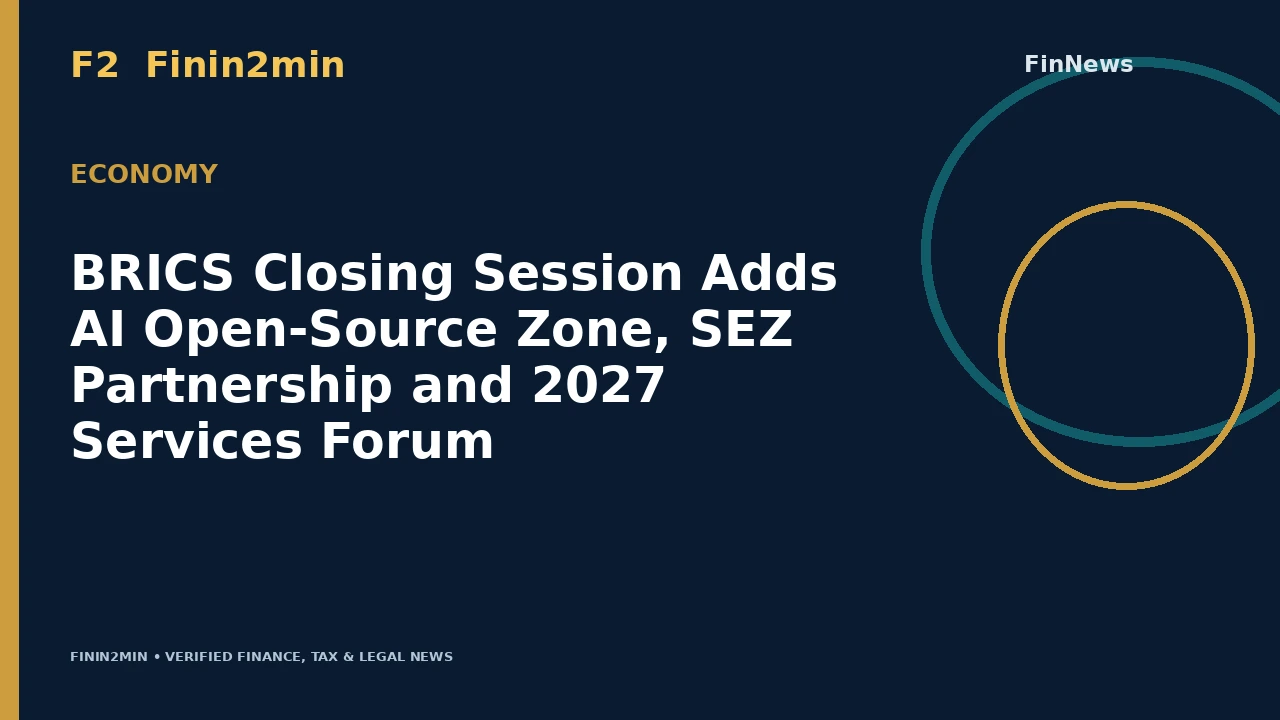 BRICS Closing Session Adds AI Open-Source Zone, SEZ Partnership and 2027 Services Forum
