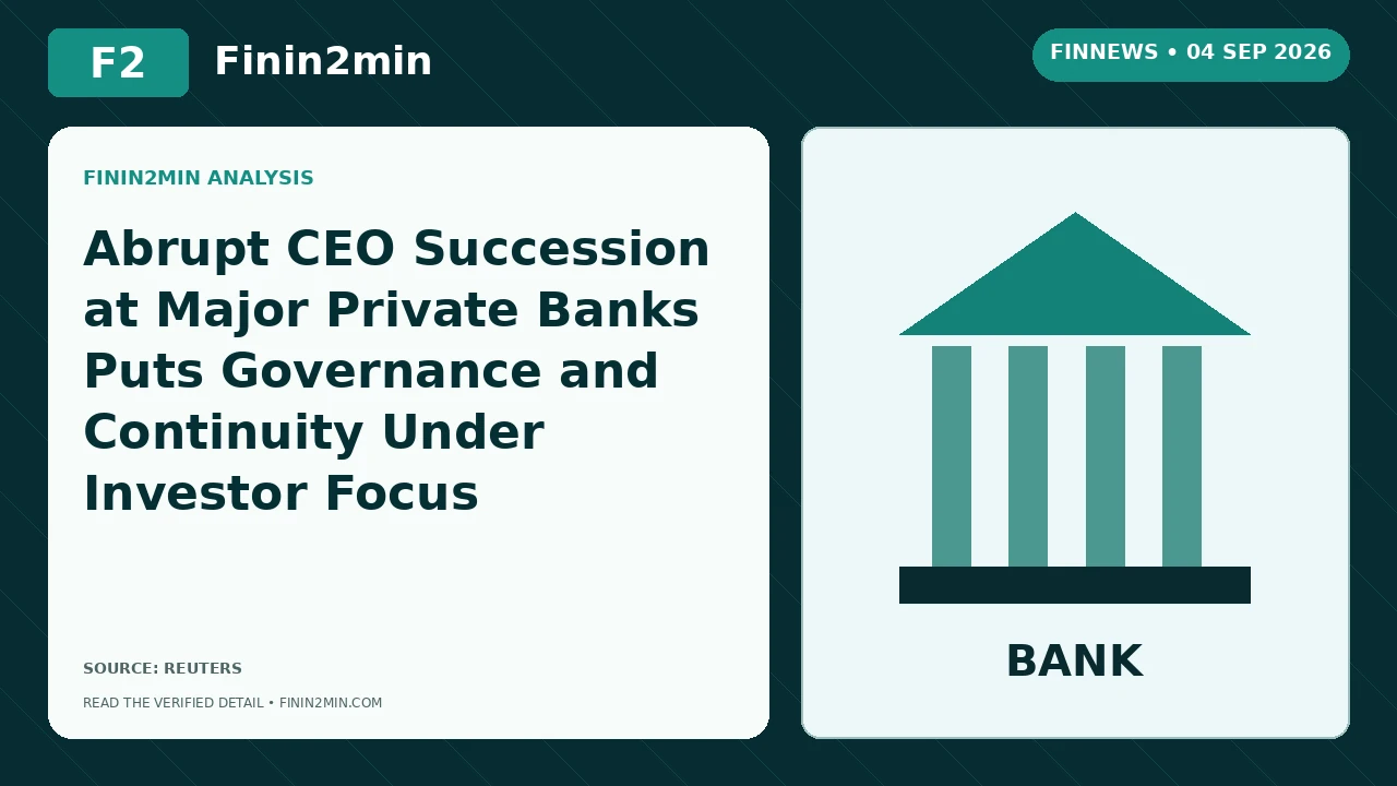 Abrupt CEO Succession at Major Private Banks Puts Governance and Continuity Under Investor Focus | Finin2min FinNews