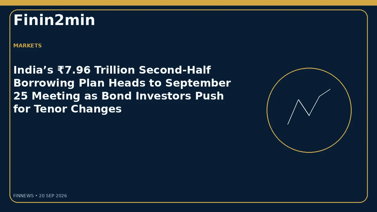 India’s ₹7.96 Trillion Second-Half Borrowing Plan Heads to September 25 Meeting as Bond Investors Push for Tenor Changes