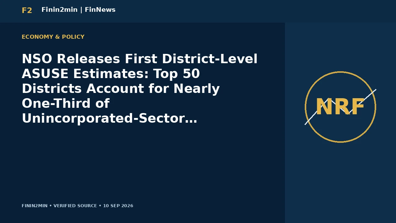 NSO Releases First District-Level ASUSE Estimates: Top 50 Districts Account for Nearly One-Third of Unincorporated-Sector Activity