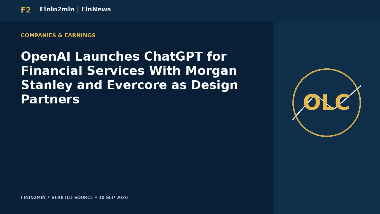 OpenAI Launches ChatGPT for Financial Services With Morgan Stanley and Evercore as Design Partners