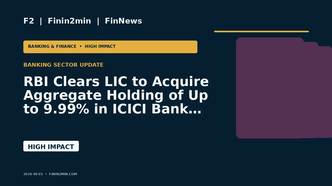 RBI Clears LIC to Acquire Aggregate Holding of Up to 9.99% in ICICI Bank Within One Year