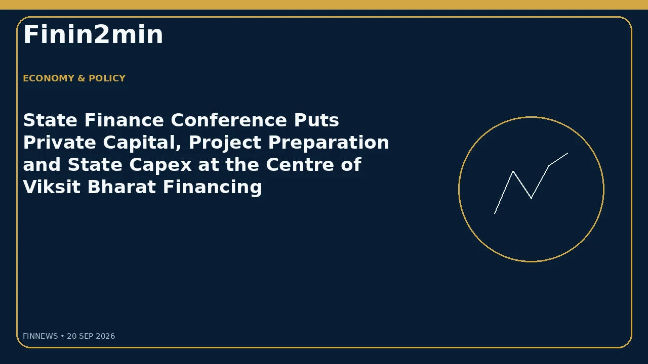 State Finance Conference Puts Private Capital, Project Preparation and State Capex at the Centre of Viksit Bharat Financing