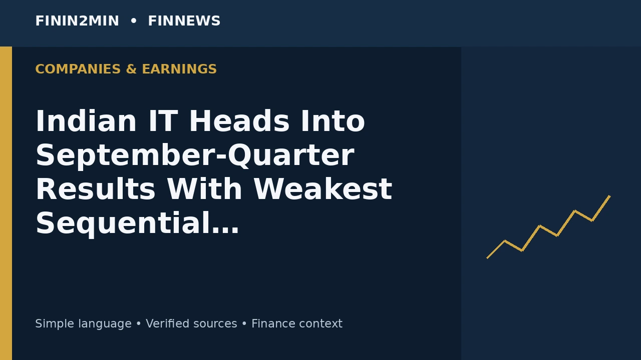 Indian IT Heads Into September-Quarter Results With Weakest Sequential Growth Expectations in Three Years