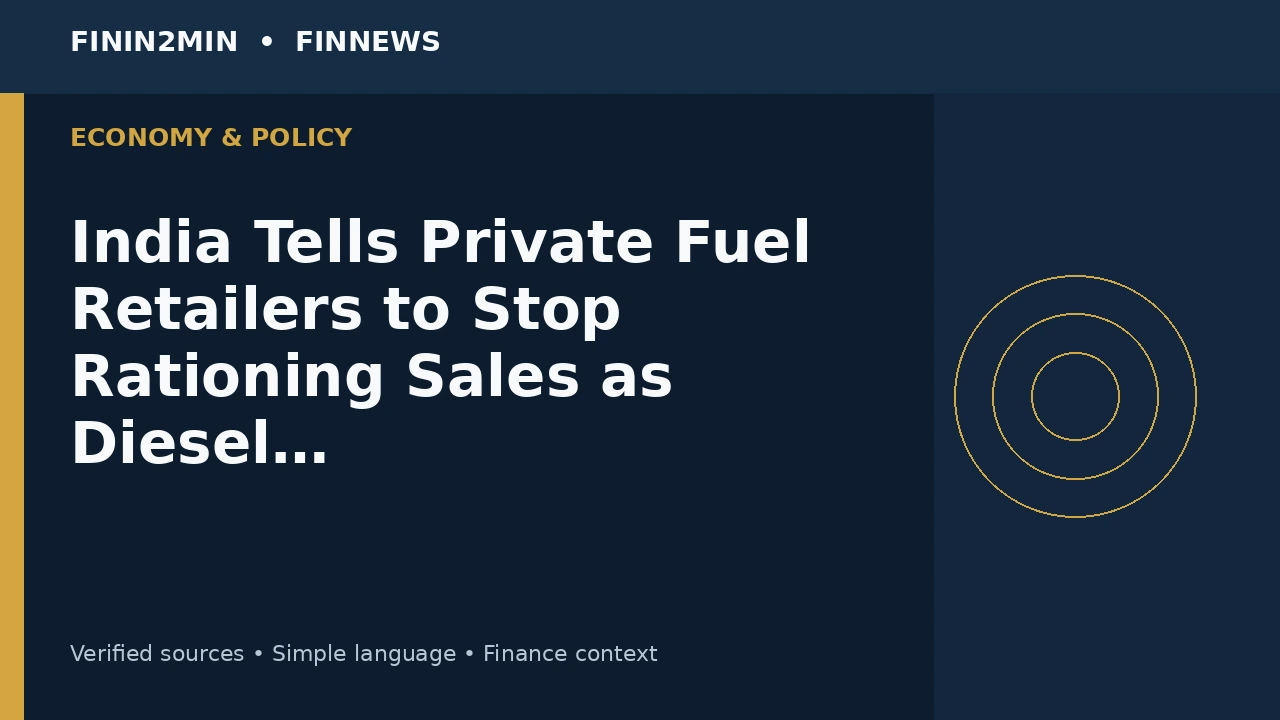 India Tells Private Fuel Retailers to Stop Rationing Sales as Diesel Economics Remain Deeply Loss-Making