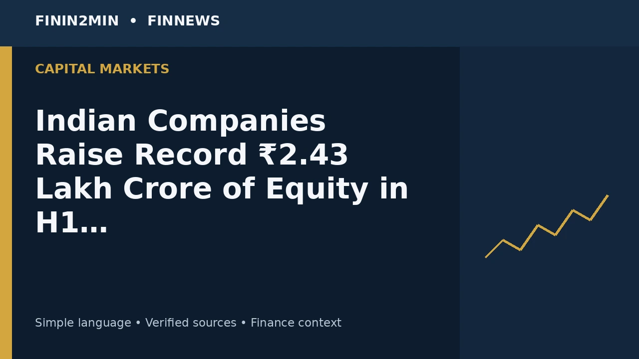 Indian Companies Raise Record ₹2.43 Lakh Crore of Equity in H1 FY27 Despite Weak Secondary Markets